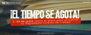 El 25 de junio vence el plazo para actualizar su Reglamento Interno de Trabajo