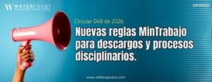 nuevas reglas del Ministerio del Trabajo para descargos y procesos disciplinarios
