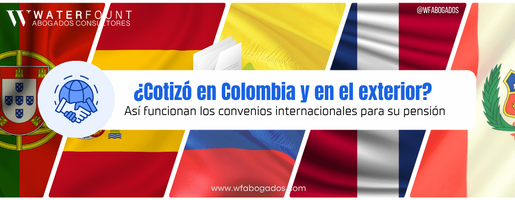 ¿Cotizó en Colombia y en el exterior? Así funcionan los convenios internacionales para su pensión